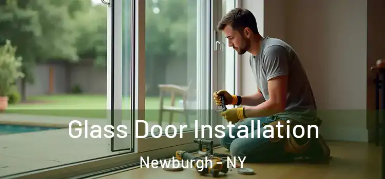 Glass Door Installation Newburgh - NY
